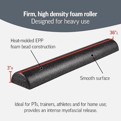 OPTP AXIS Firm Foam Roller, High Density Foam Roller for Physical Therapy, Yoga, Pilates, Fitness Exercise and Sports Training (Black, 36" X 3" Half-Round)